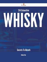 214 Exhaustive Whisky Secrets To Absorb