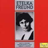 Etelka Freund - Bach, Brahms, Mendelssohn, Liszt, et al