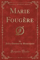 Marie Fougere (Classic Reprint)