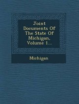 Joint Documents of the State of Michigan, Volume 1...