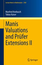 Lecture Notes in Mathematics 2103 - Manis Valuations and Prüfer Extensions II