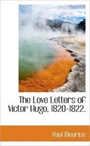 The Love Letters of Victor Hugo, 1820-1822.