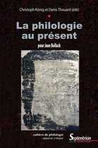 Cahiers de philologie - La philologie au présent