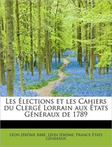 Les Lections Et Les Cahiers Du Clerg Lorrain Aux Tats G N Raux de 1789