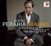 Brahms: Handel Variations Op. 24; Rhapsodies Op. 79; Piano Pieces Opp. 118 & 119