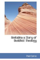 Amitabha a Story of Buddhist Theology