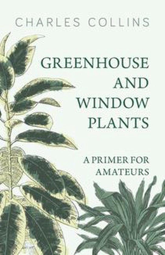 Greenhouse and Window Plants - A Primer for Amateurs - cover