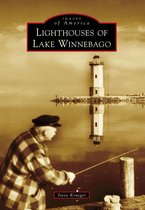 Images of America - Lighthouses of Lake Winnebago