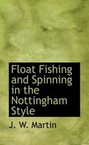 Float Fishing and Spinning in the Nottingham Style