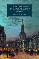 Cambridge Studies in Nineteenth-Century Literature and Culture 107 - Everyday Words and the Character of Prose in Nineteenth-Century Britain