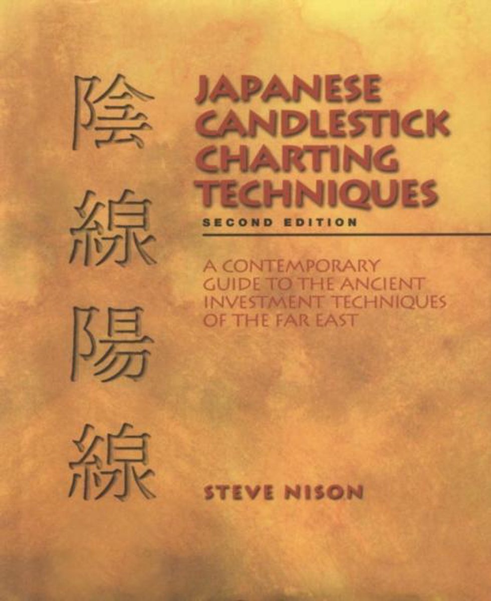 Japanese Candlestick Charting Techniques - Steve Nison