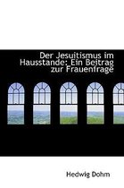 Der Jesuitismus Im Hausstande