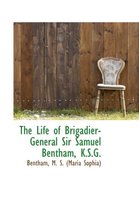 The Life of Brigadier-General Sir Samuel Bentham, K.S.G.