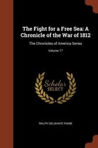 The Fight for a Free Sea: A Chronicle of the War of 1812