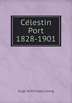 Célestin Port 1828-1901