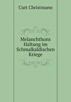 Melanchthons Haltung im Schmalkaldischen Kriege