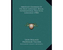 Abridged Grammar of the Blue Language, Bolak, International Practical Language (1900)
