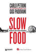 Slow food. Storia di un'utopia possibile