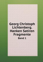 Georg Christoph Lichtenberg. Hanken Satiren Fragmente Band 1