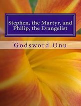 Stephen, the Martyr, and Philip, the Evangelist