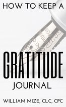 How To Keep A Gratitude Journal (2018 Version)