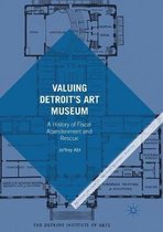 Palgrave Studies in American Economic History- Valuing Detroit’s Art Museum
