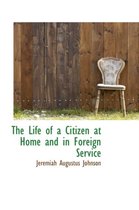 The Life of a Citizen at Home and in Foreign Service