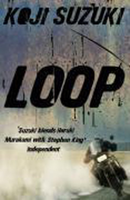 Boekomslag van 'Loop' door Koji Suzuki. Tekst: 'Suzuki bleeds Murakami. Murakami with Stephen King'. Onafhankelijke.