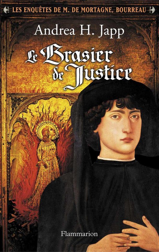 Les enquêtes de M. de Mortagne, bourreau 1 - Les enquêtes de M. de Mortagne, bourreau (Tome 1) - Le Brasier de Justice
