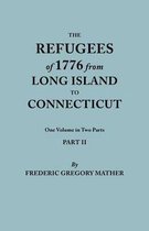 Refugees of 1776 from Long Island to Connecticut. One Volume in Two Parts. Part II. Includes Index to Both Parts