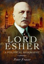 Lord Esher  - A Political Biography