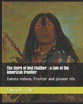 The Story of Red Feather: A Tale of the American Frontier