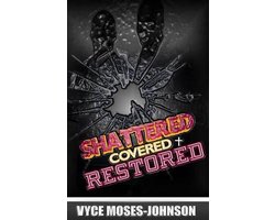 Shattered, Covered, RESTORED
