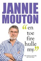 Jannie Mouton: En toe fire hulle my