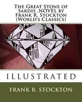 The Great Stone of Sardis, NOVEL by Frank R. Stockton (World's Classics)