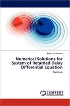 Numerical Solutions for System of Retarded Delay Differential Equation