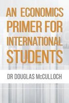 An Economics Primer for International Students