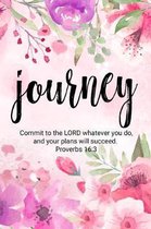 Journey - Commit to the Lord Whatever You Do, and Your Plans Will Succeed. Proverbs 16