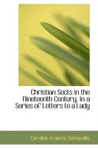 Christian Sects in the Nineteenth Century, in a Series of Letters to a Lady