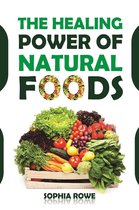 The Healing Power Of Natural Foods