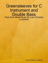 Greensleeves for C Instrument and Double Bass - Pure Duet Sheet Music By Lars Christian Lundholm