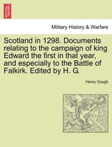 Scotland in 1298. Documents Relating to the Campaign of King Edward the First in That Year, and Especially to the Battle of Falkirk. Edited by H. G.