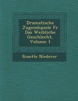 Dramatische Jugendspiele Fur Das Weibliche Geschlecht, Volume 1