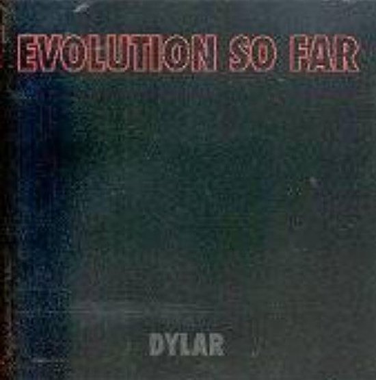 Evolution So Far - Dylar (CD)