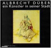 Albrecht Dürer: Ein Künstler in seiner Stadt
