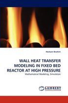 Wall Heat Transfer Modeling in Fixed Bed Reactor at High Pressure