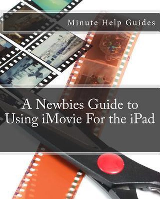 A Newbies Guide to Using iMovie For the iPad - cover