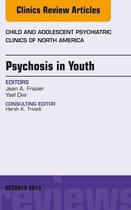 The Clinics: Internal Medicine Volume 22-4 - Psychosis in Youth, An Issue of Child and Adolescent Psychiatric Clinics of North America
