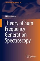 Lecture Notes in Chemistry 97 - Theory of Sum Frequency Generation Spectroscopy