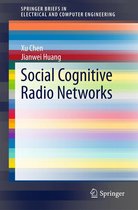 SpringerBriefs in Electrical and Computer Engineering - Social Cognitive Radio Networks